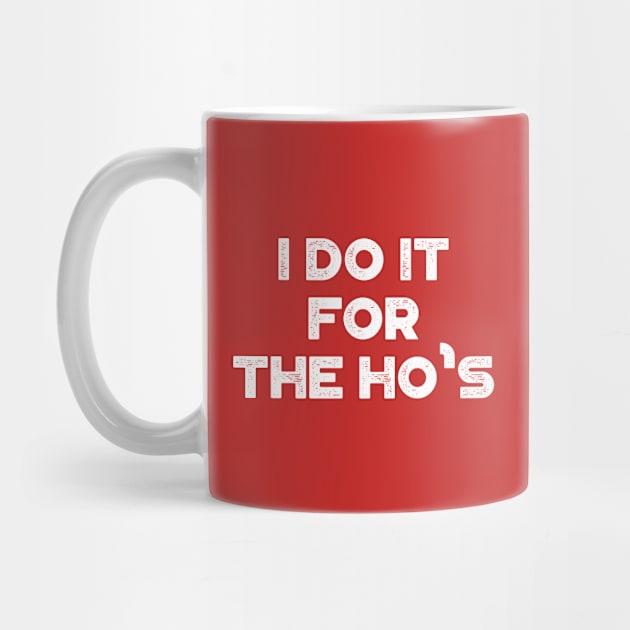 I Do It For The Ho's Funny Vintage Retro (White) by truffela